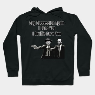 Say Succession Again, I Dare You - Sherman and Grant Hoodie